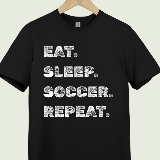 Eat. Sleep. Soccer. Repeat.