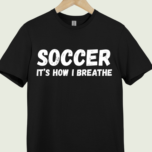 Soccer It's How I Breathe